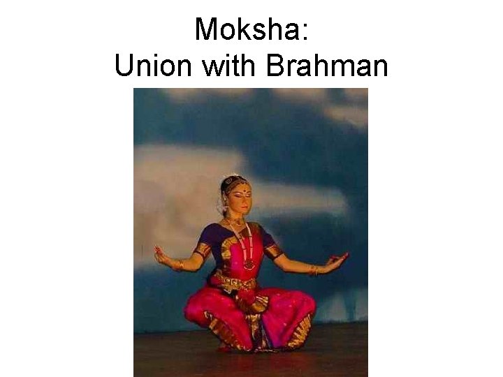 Moksha: Union with Brahman 