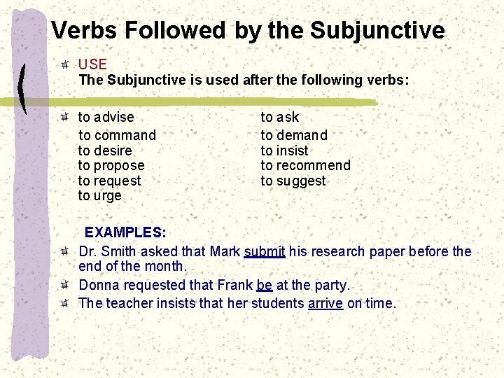 Verbs Followed by the Subjunctive USE The Subjunctive is used after the following verbs: