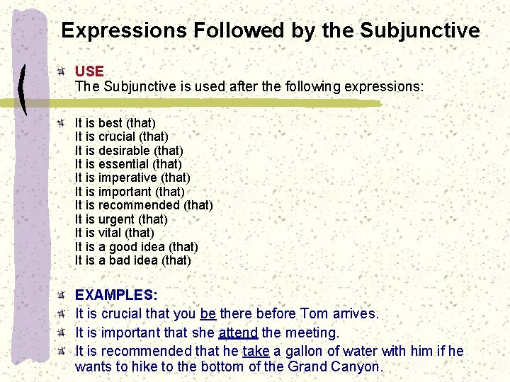 Expressions Followed by the Subjunctive USE The Subjunctive is used after the following expressions: