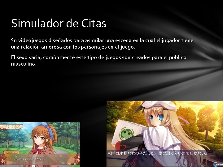 Simulador de Citas Sn videojuegos diseñados para asimilar una escena en la cual el