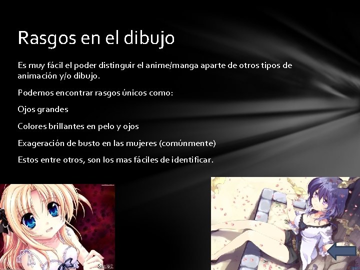 Rasgos en el dibujo Es muy fácil el poder distinguir el anime/manga aparte de