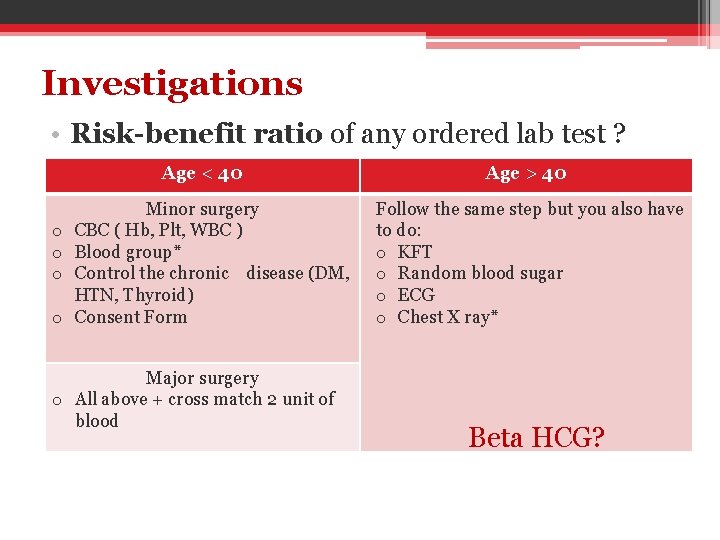 Investigations • Risk-benefit ratio of any ordered lab test ? Age < 40 o