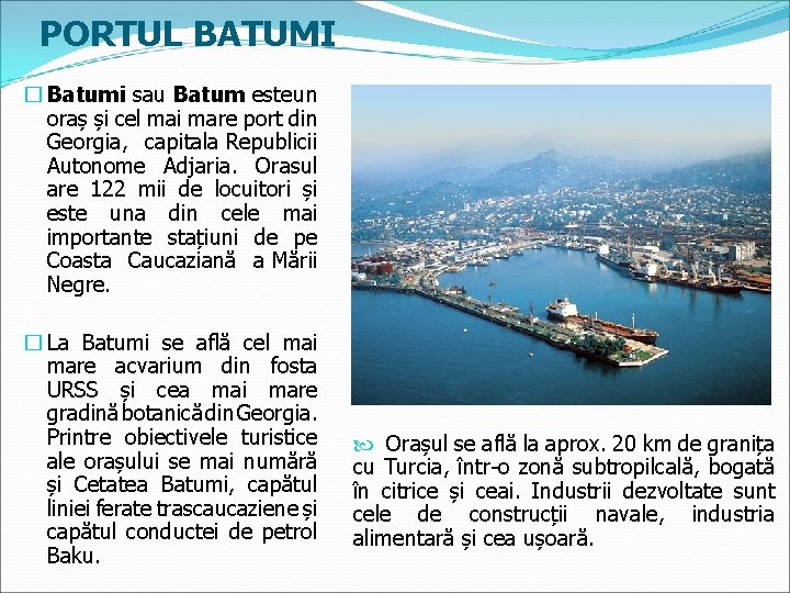 PORTUL BATUMI � Batumi sau Batum este un oraș și cel mai mare port