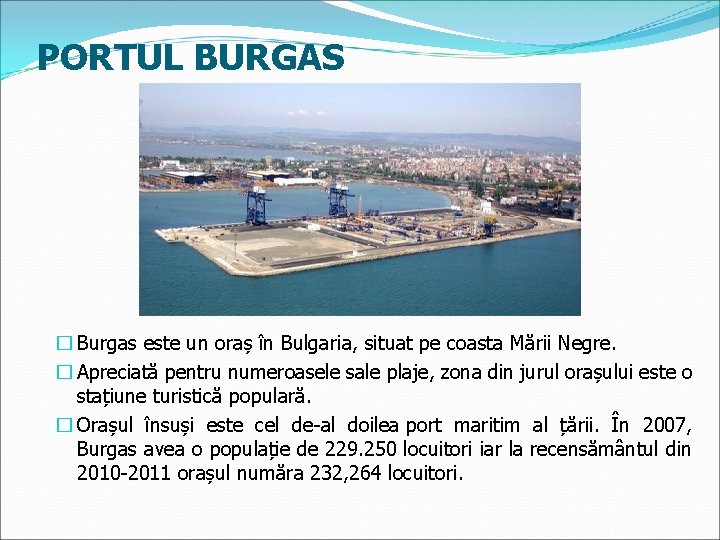 PORTUL BURGAS � Burgas este un oraș în Bulgaria, situat pe coasta Mării Negre.