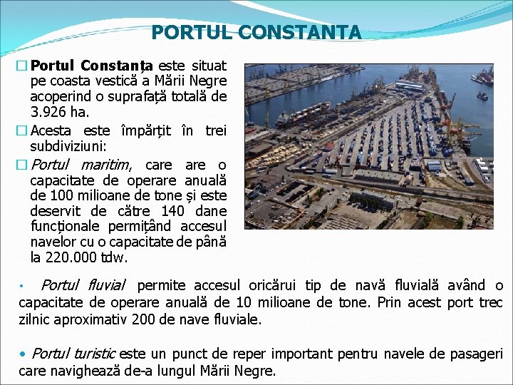 PORTUL CONSTANTA � Portul Constanța este situat pe coasta vestică a Mării Negre acoperind