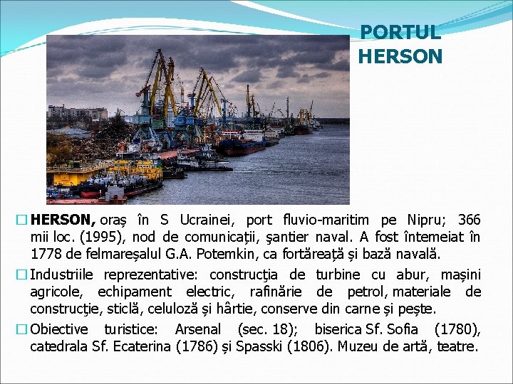 PORTUL HERSON � HERSON, oraș în S Ucrainei, port fluvio-maritim pe Nipru; 366 mii