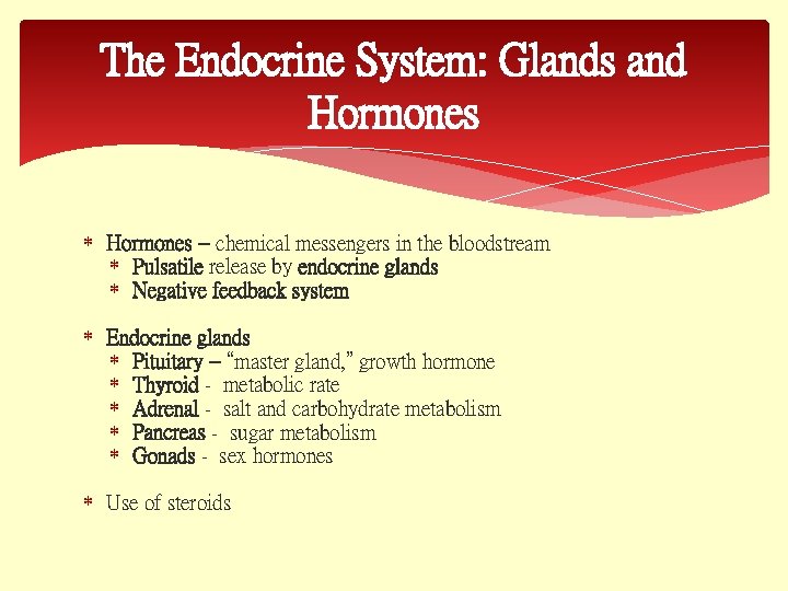 The Endocrine System: Glands and Hormones – chemical messengers in the bloodstream Pulsatile release