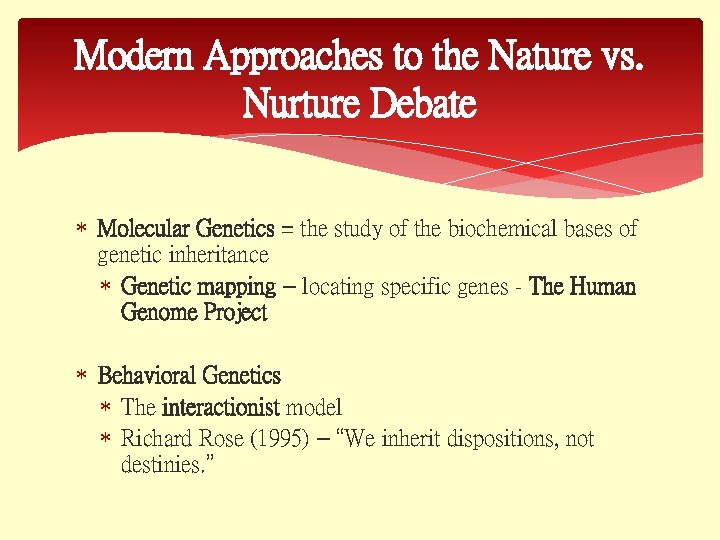 Modern Approaches to the Nature vs. Nurture Debate Molecular Genetics = the study of