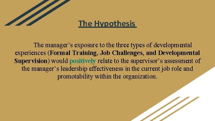 The Hypothesis The manager’s exposure to the three types of developmental experiences (Formal Training,