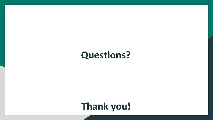 Questions? Thank you! 