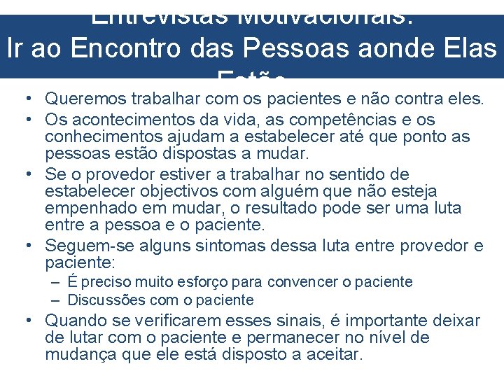 Entrevistas Motivacionais: Ir ao Encontro das Pessoas aonde Elas Estão • Queremos trabalhar com