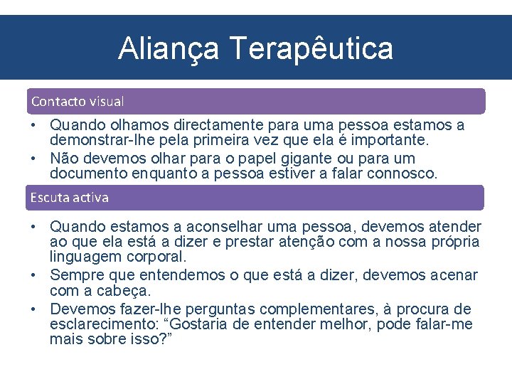 Aliança Terapêutica Contacto visual • Quando olhamos directamente para uma pessoa estamos a demonstrar-lhe