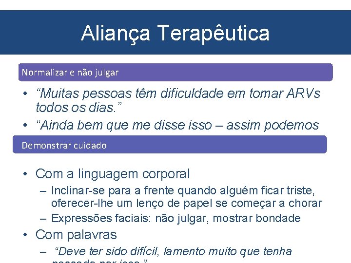 Aliança Terapêutica Normalizar e não julgar • “Muitas pessoas têm dificuldade em tomar ARVs