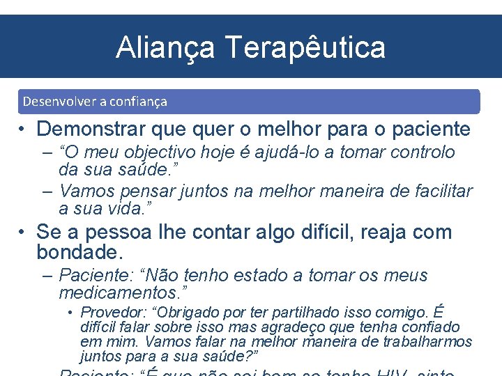 Aliança Terapêutica Desenvolver a confiança • Demonstrar quer o melhor para o paciente –