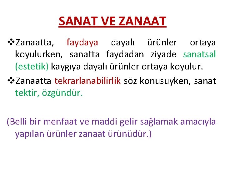 SANAT VE ZANAAT v. Zanaatta, faydayalı ürünler ortaya koyulurken, sanatta faydadan ziyade sanatsal (estetik)