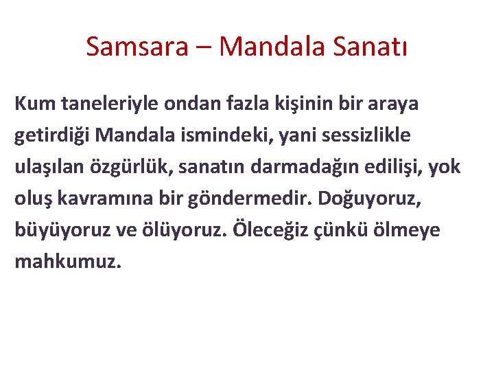 Samsara – Mandala Sanatı Kum taneleriyle ondan fazla kişinin bir araya getirdiği Mandala ismindeki,