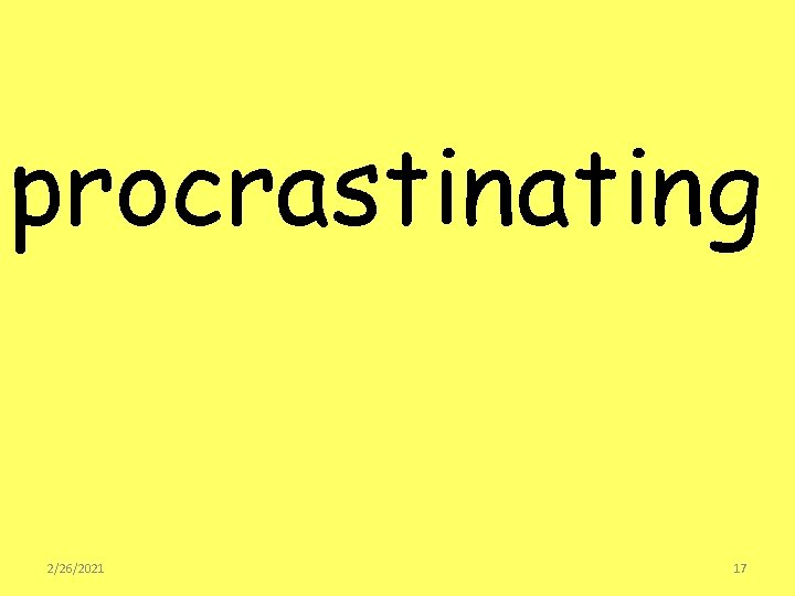 procrastinating 2/26/2021 17 