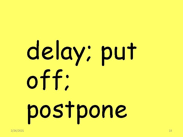 delay; put off; postpone 2/26/2021 18 