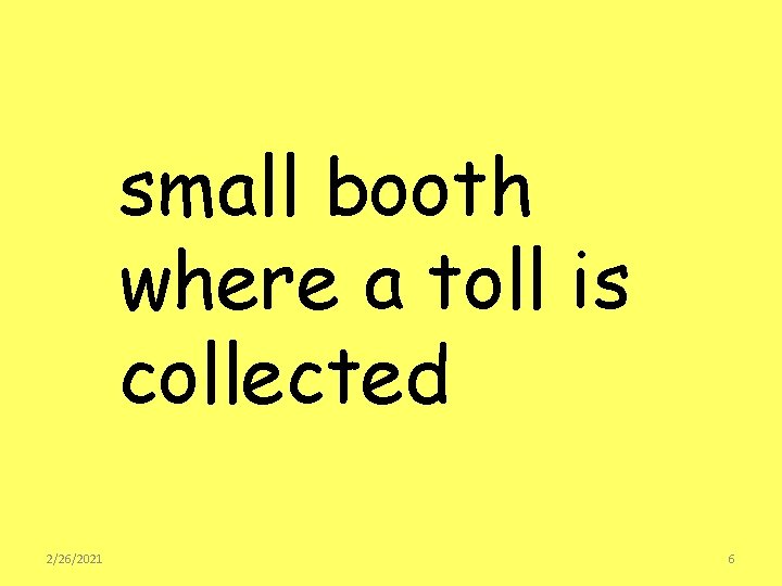 small booth where a toll is collected 2/26/2021 6 