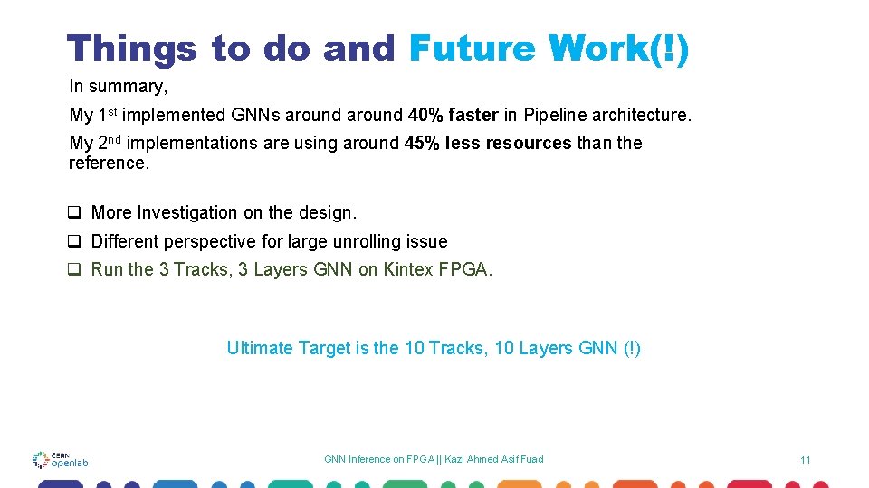 Things to do and Future Work(!) In summary, My 1 st implemented GNNs around Things to do and Future Work(!) In summary, My 1 st implemented GNNs around