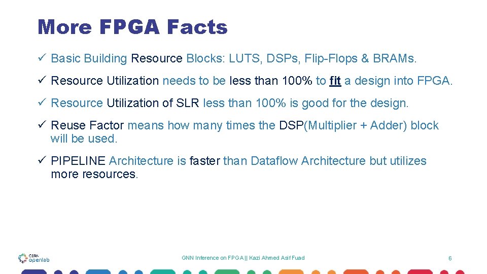 More FPGA Facts ü Basic Building Resource Blocks: LUTS, DSPs, Flip-Flops & BRAMs. ü More FPGA Facts ü Basic Building Resource Blocks: LUTS, DSPs, Flip-Flops & BRAMs. ü
