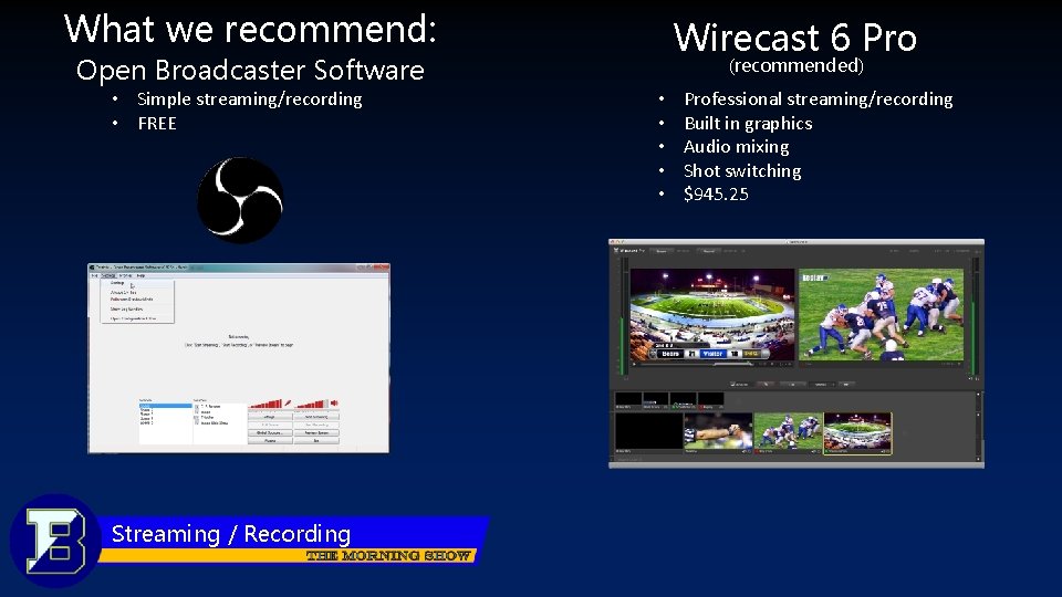 What we recommend: Open Broadcaster Software • Simple streaming/recording • FREE Streaming / Recording