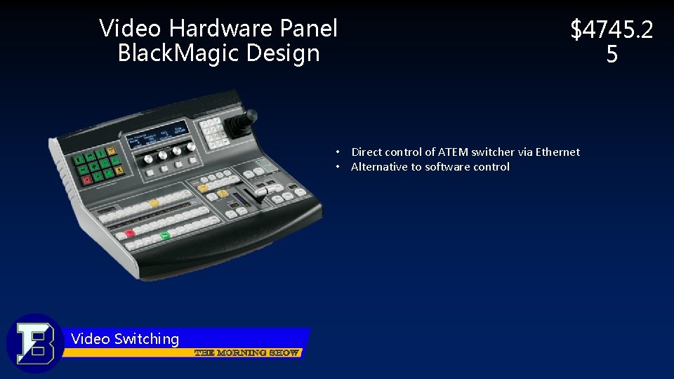 Video Hardware Panel Black. Magic Design $4745. 2 5 • Direct control of ATEM