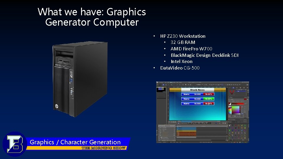 What we have: Graphics Generator Computer • HP Z 230 Workstation • 32 GB