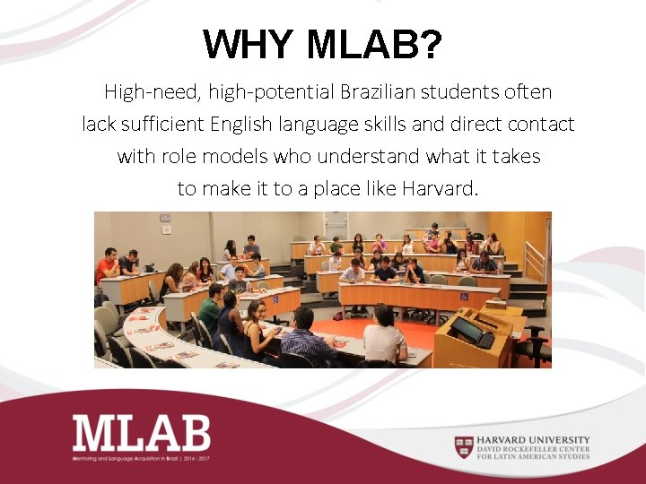 WHY MLAB? High-need, high-potential Brazilian students often lack sufficient English language skills and direct