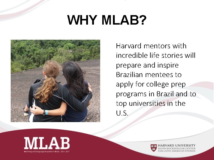 WHY MLAB? Harvard mentors with incredible life stories will prepare and inspire Brazilian mentees