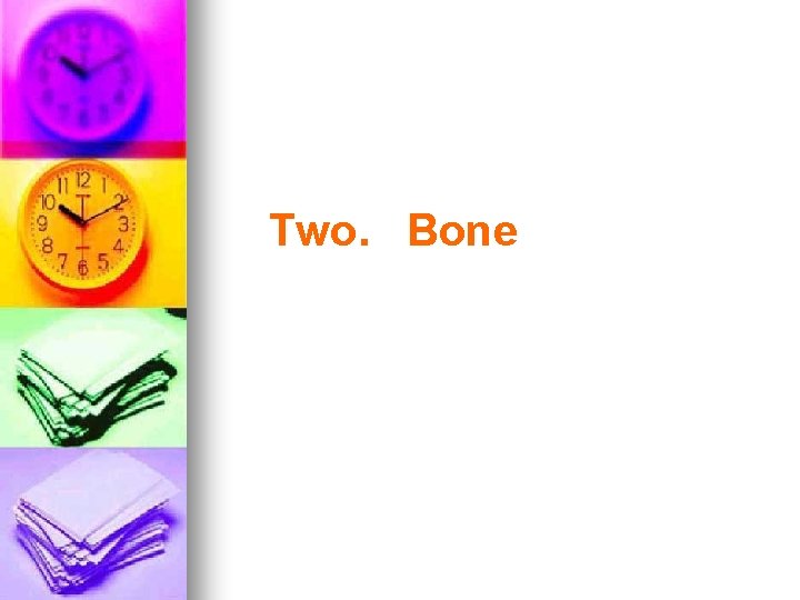 Two. Bone 