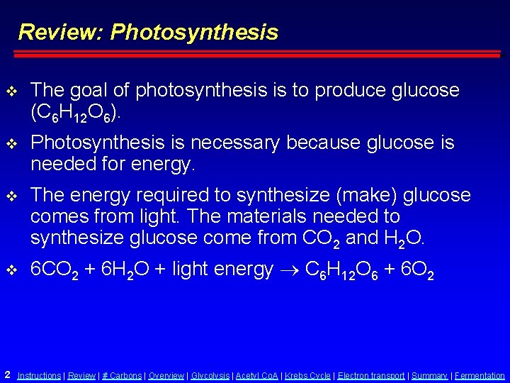 Review: Photosynthesis v The goal of photosynthesis is to produce glucose (C 6 H