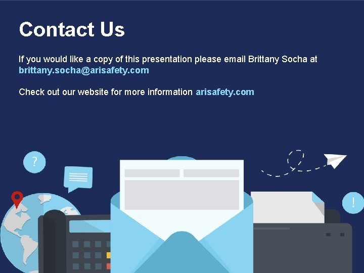 Contact Us If you would like a copy of this presentation please email Brittany