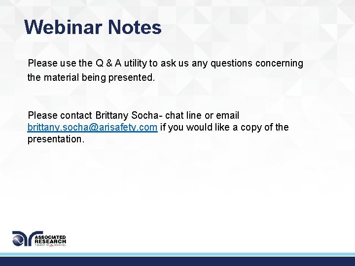 Webinar Notes Please use the Q & A utility to ask us any questions