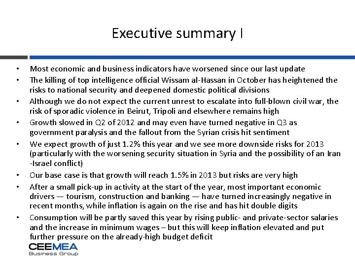 Executive summary I • • Most economic and business indicators have worsened since our