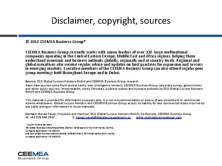 Disclaimer, copyright, sources © 2012 CEEMEA Business Group* CEEMEA Business Group currently works with