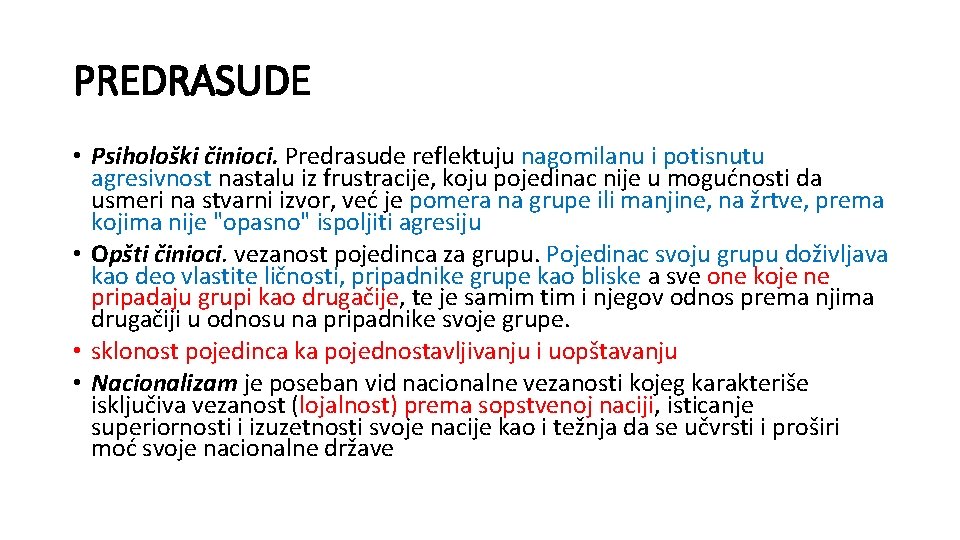 PREDRASUDE • Psihološki činioci. Predrasude reflektuju nagomilanu i potisnutu agresivnost nastalu iz frustracije, koju