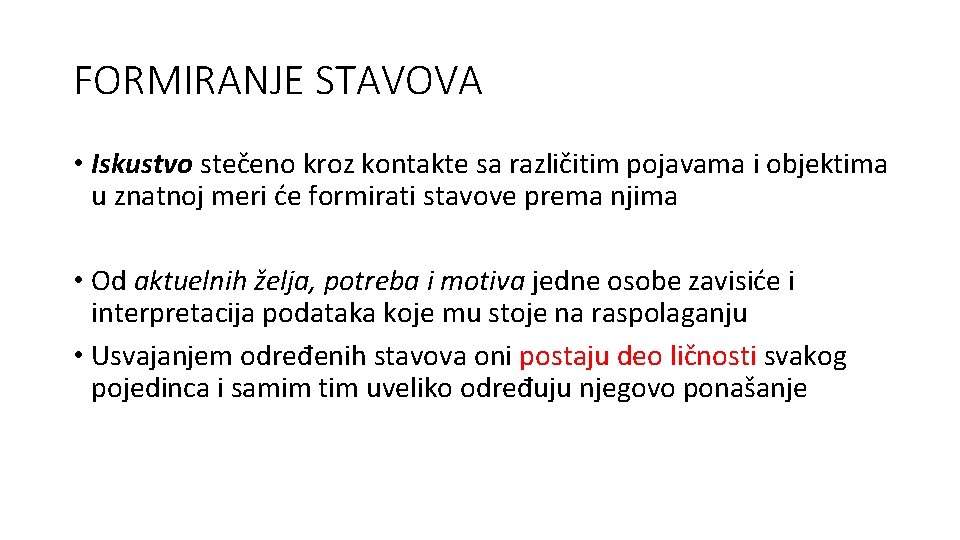 FORMIRANJE STAVOVA • Iskustvo stečeno kroz kontakte sa različitim pojavama i objektima u znatnoj