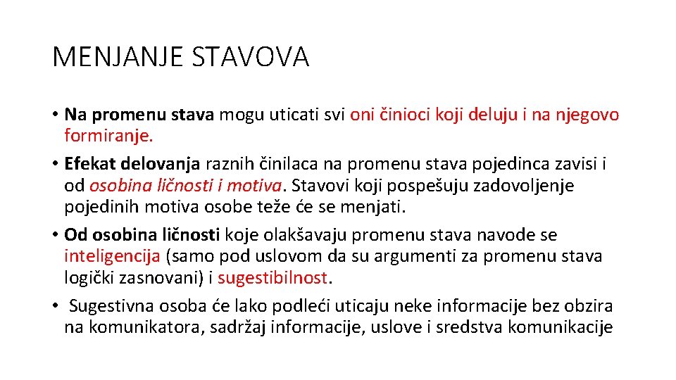 MENJANJE STAVOVA • Na promenu stava mogu uticati svi oni činioci koji deluju i