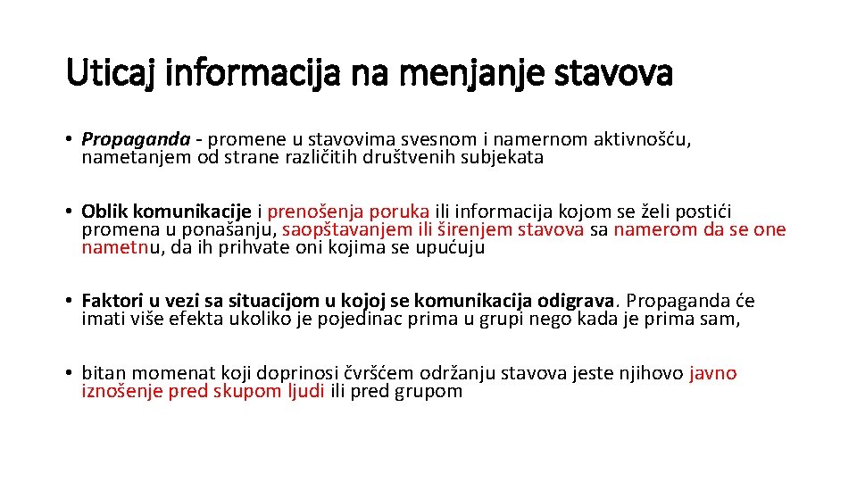 Uticaj informacija na menjanje stavova • Propaganda - promene u stavovima svesnom i namernom