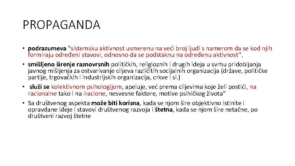 PROPAGANDA • podrazumeva "sistemsku aktivnost usmerenu na veći broj ljudi s namerom da se