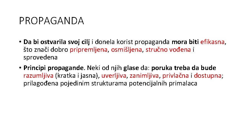 PROPAGANDA • Da bi ostvarila svoj cilj i donela korist propaganda mora biti efikasna,