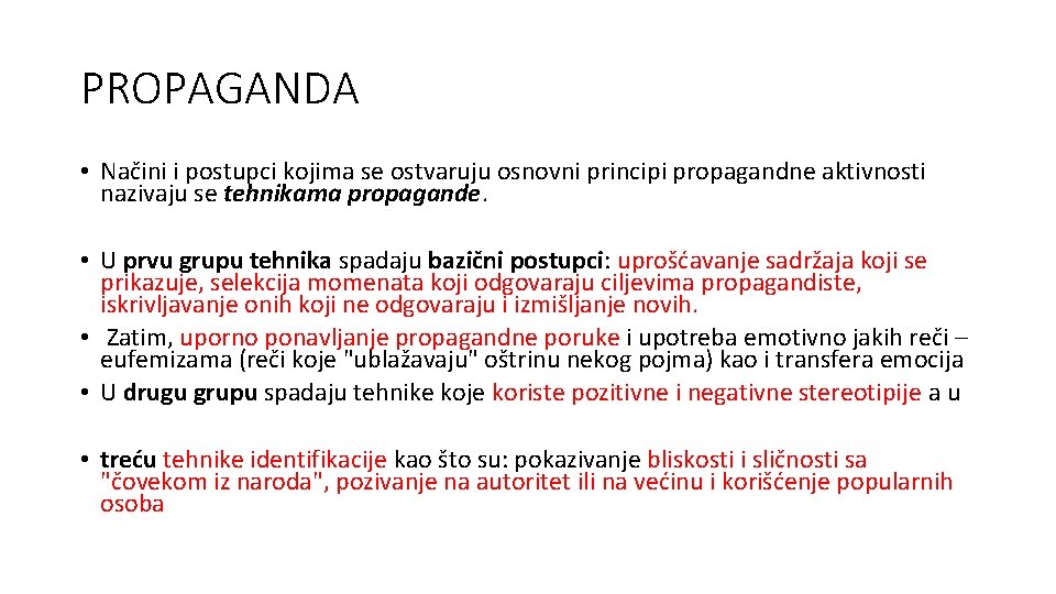 PROPAGANDA • Načini i postupci kojima se ostvaruju osnovni principi propagandne aktivnosti nazivaju se