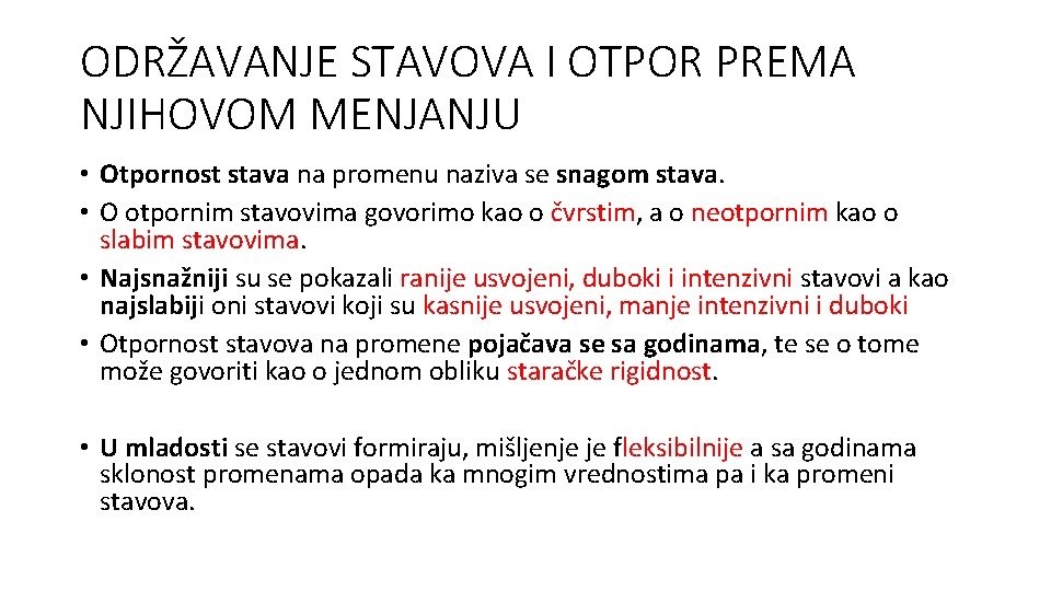 ODRŽAVANJE STAVOVA I OTPOR PREMA NJIHOVOM MENJANJU • Otpornost stava na promenu naziva se