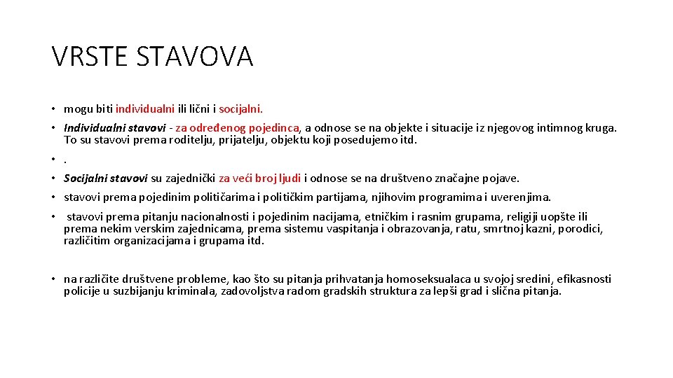 VRSTE STAVOVA • mogu biti individualni ili lični i socijalni. • Individualni stavovi -