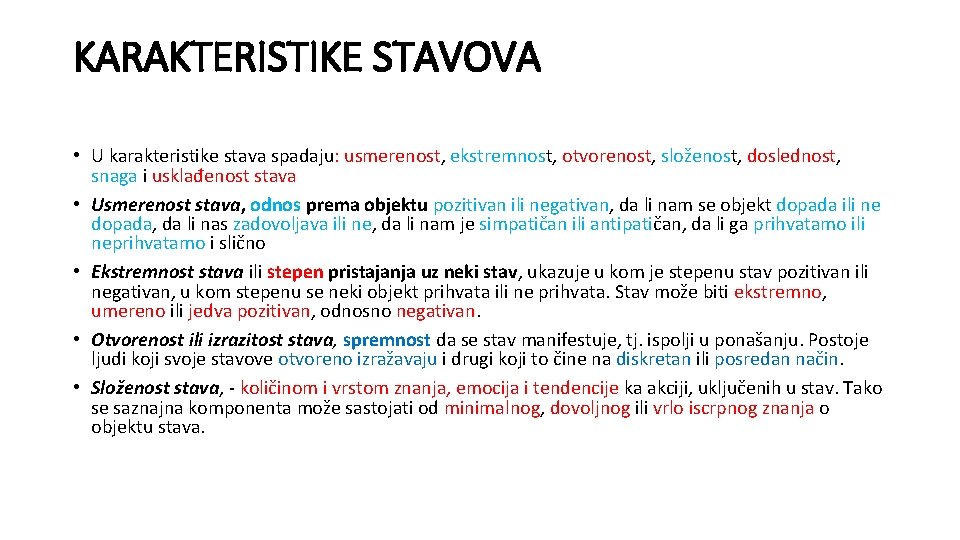 KARAKTERISTIKE STAVOVA • U karakteristike stava spadaju: usmerenost, ekstremnost, otvorenost, složenost, doslednost, snaga i