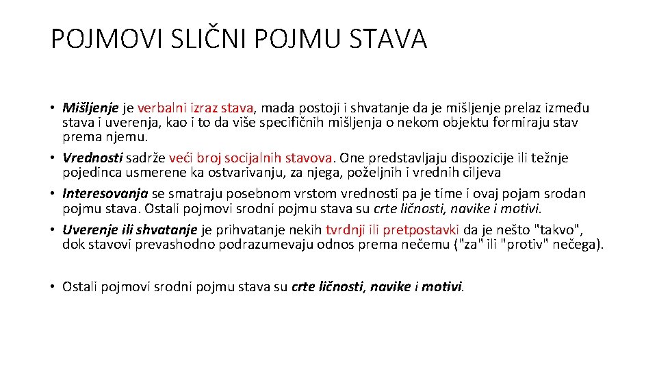 POJMOVI SLIČNI POJMU STAVA • Mišljenje je verbalni izraz stava, mada postoji i shvatanje