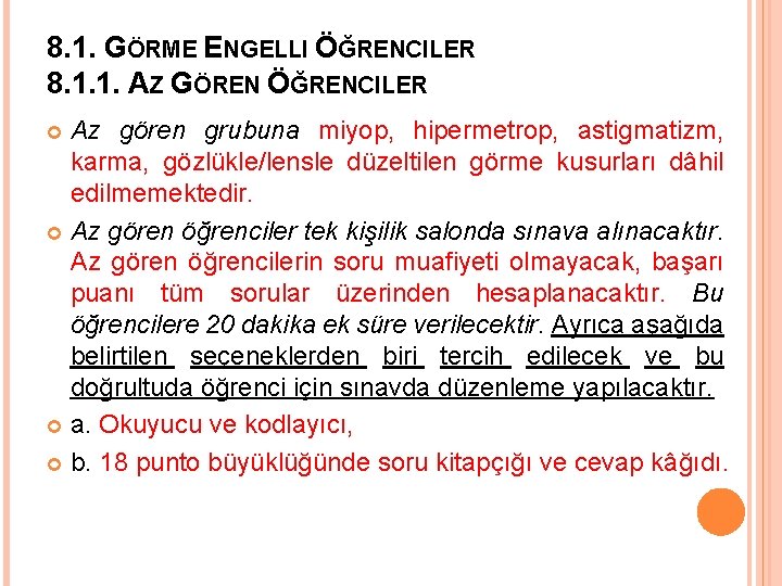 8. 1. GÖRME ENGELLI ÖĞRENCILER 8. 1. 1. AZ GÖREN ÖĞRENCILER Az gören grubuna