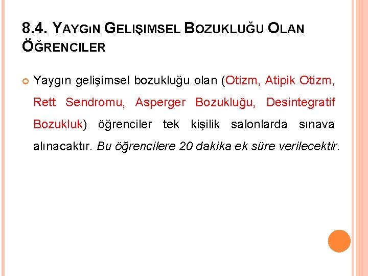 8. 4. YAYGıN GELIŞIMSEL BOZUKLUĞU OLAN ÖĞRENCILER Yaygın gelişimsel bozukluğu olan (Otizm, Atipik Otizm,