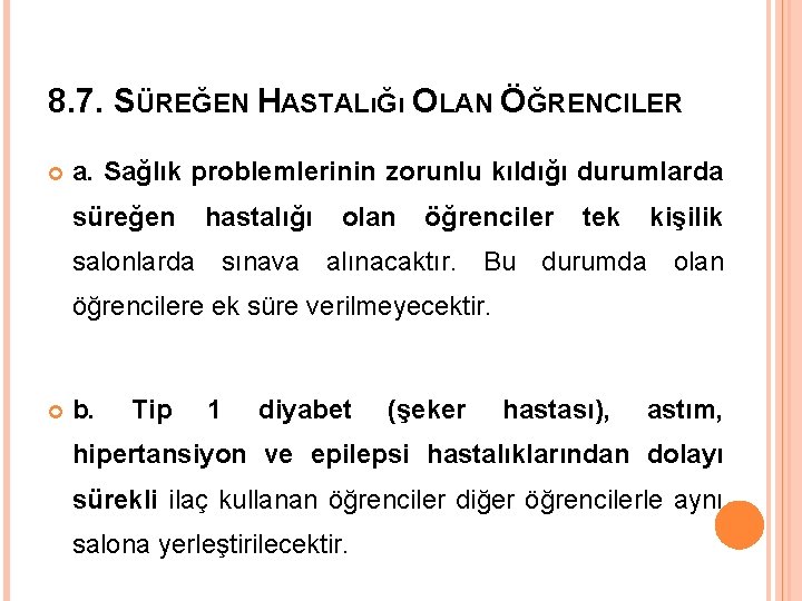 8. 7. SÜREĞEN HASTALıĞı OLAN ÖĞRENCILER a. Sağlık problemlerinin zorunlu kıldığı durumlarda süreğen hastalığı